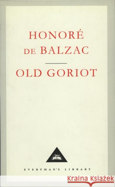 Old Goriot Honore De Balzac 9781857150377 Everyman