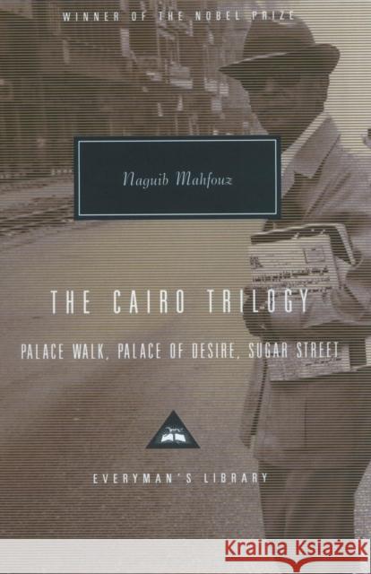 The Cairo Trilogy: Palace Walk, Palace of Desire, Sugar Street Naguib Mahfouz 9781857152487 Everyman