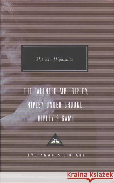 The Talented Mr. Ripley, Ripley Under Ground, Ripley's Game Patricia Highsmith 9781857152623