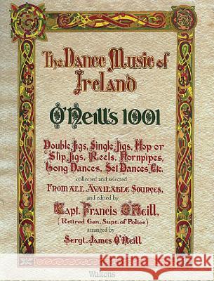 O'Neill's 1001 - The Dance Music of Ireland: Facsimile Edition  9781857200270 Not Avail