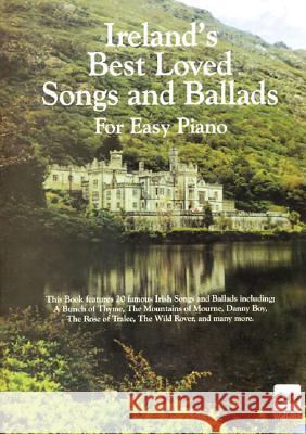 Ireland's Best Loved Songs and Ballads for Easy Piano  9781857200461 Not Avail