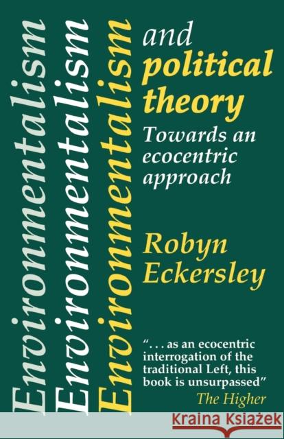 Environmentalism And Political Theory: Toward An Ecocentric Approach Eckersley, Robyn 9781857280203 ROUTLEDGE
