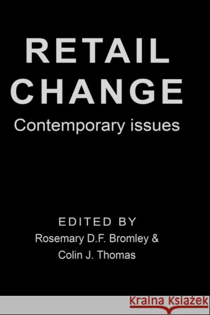 Retail Change: Contemporary Issues Bromley, Rosemary D. F. 9781857280593 Taylor & Francis