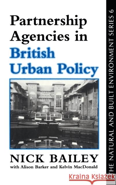 Partnership Agencies in British Urban Policy Bailey, Nichola 9781857280708 Taylor & Francis