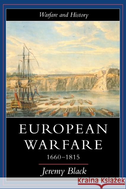 European Warfare, 1660-1815 Jeremy Black 9781857281736 TAYLOR & FRANCIS LTD