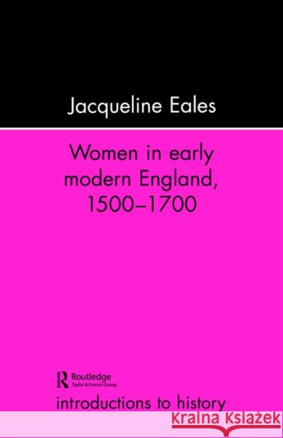 Women in Early Modern England, 1500-1700 Eales, Jacqueline 9781857282689 UCL Press