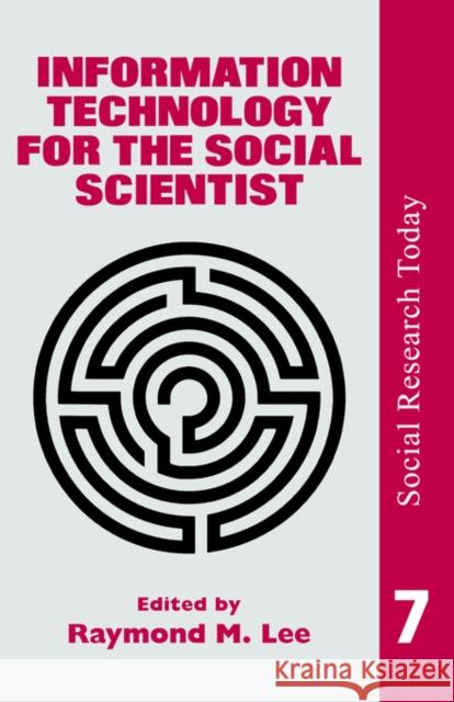 Information Technology for the Social Scientist Ray Lee University of London 9781857282818 Routledge
