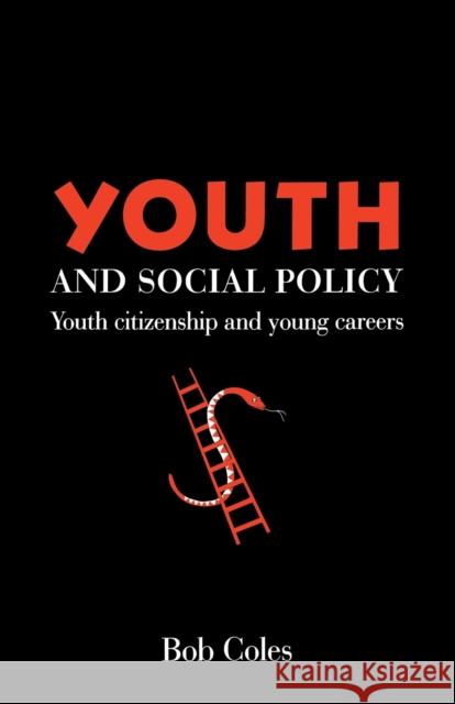 Youth And Social Policy: Youth Citizenship And Young Careers Coles, Bob 9781857283044 Routledge