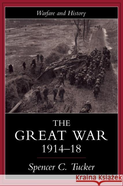 The Great War, 1914-1918 Spencer Tucker Spencer Tucker  9781857283914 Taylor & Francis