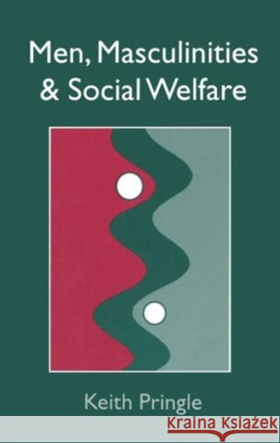 Men, Masculinity And Social Welfare Keith Pringle Pringle U. Keith 9781857284027 Routledge