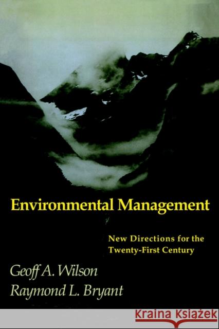 Environmental Management: New Directions for the Twenty-First Century Wilson, Geoff A. 9781857284638 Taylor & Francis Group