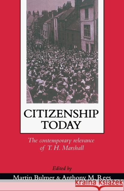 Citizenship Today: The Contemporary Relevance Of T.H. Marshall Bulmer, Martin I. a. 9781857284720 Taylor & Francis