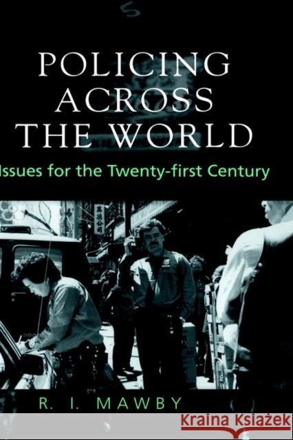 Policing Across the World: Issues for the Twenty-First Century Mawby, R. I. 9781857284881