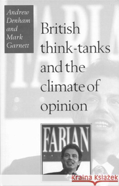 British Think-Tanks And The Climate Of Opinion Andrew Denham Mark Garnett 9781857284973