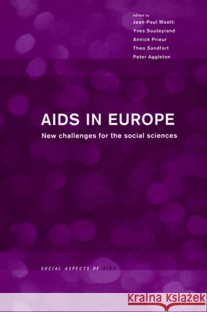 AIDS in Europe: New Challenges for the Social Sciences Aggleton, Peter 9781857285086 Routledge