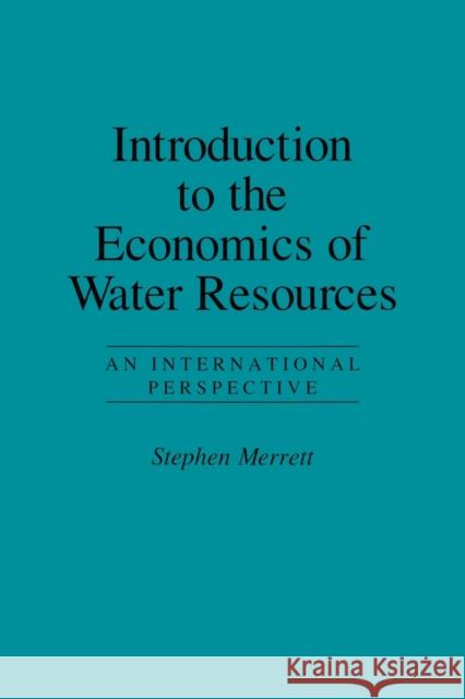 Introduction To The Economics Of Water Resources: An International Perspective Merrett, Stephen 9781857286373 TAYLOR & FRANCIS LTD