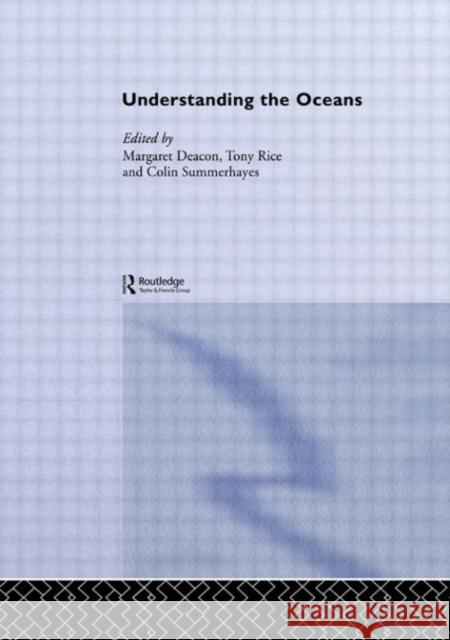 Understanding the Oceans : A Century of Ocean Exploration Margaret B. Deacon Colin Summerhayes Tony Rice 9781857287059 Routledge