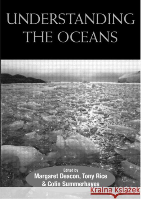 Understanding the Oceans : A Century of Ocean Exploration Margaret B. Deacon Colin Summerhayes Tony Rice 9781857287066