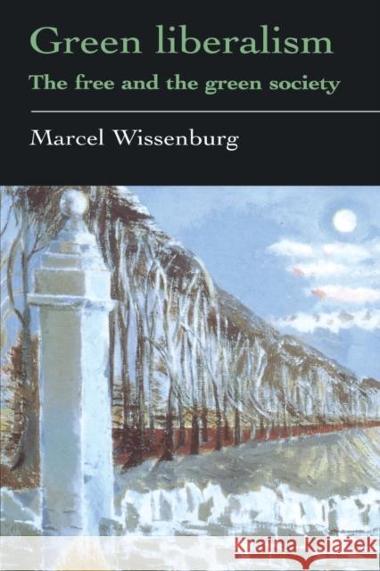 Green Liberalism: The Free And The Green Society Wissenburg, Marcel 9781857288490