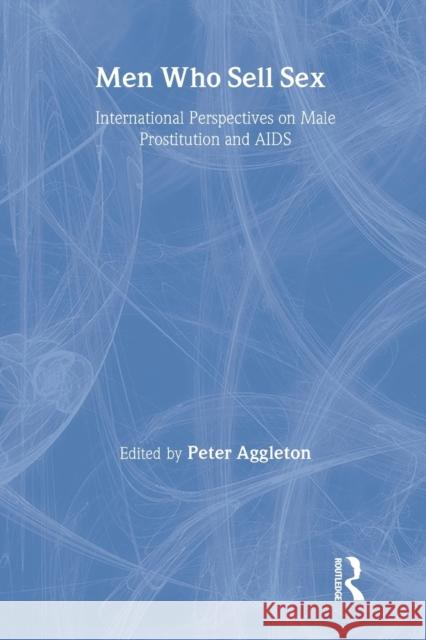 Men Who Sell Sex: International Perspectives on Male Prostitution and HIV/AIDS Aggleton, Peter 9781857288636