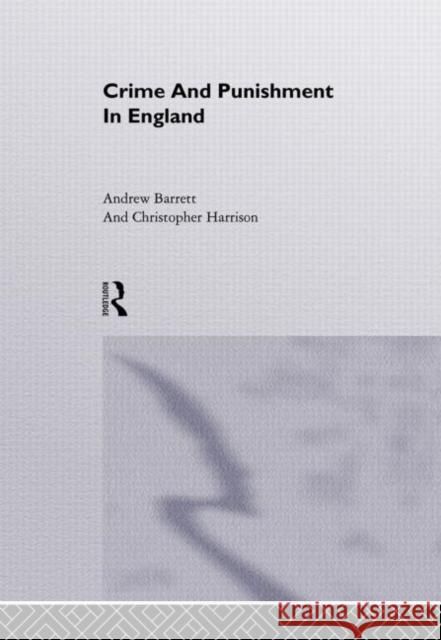 Crime and Punishment in England : A Sourcebook John Briggs Christopher Harrison Angus McInnes 9781857288711