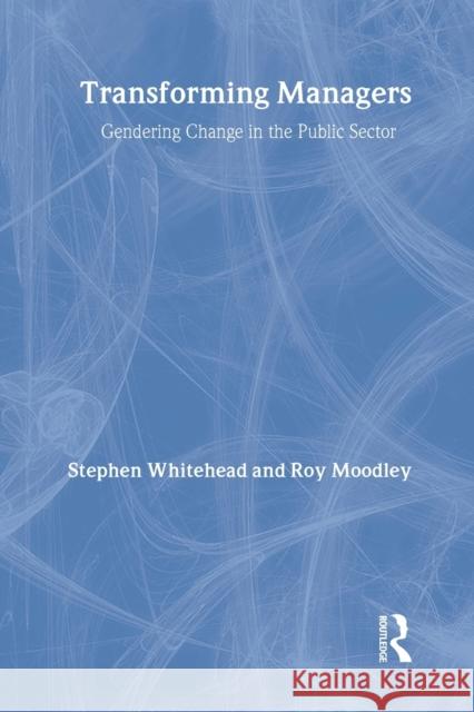 Transforming Managers: Engendering Change in the Public Sector Moodley, Roy 9781857288766 UCL Press