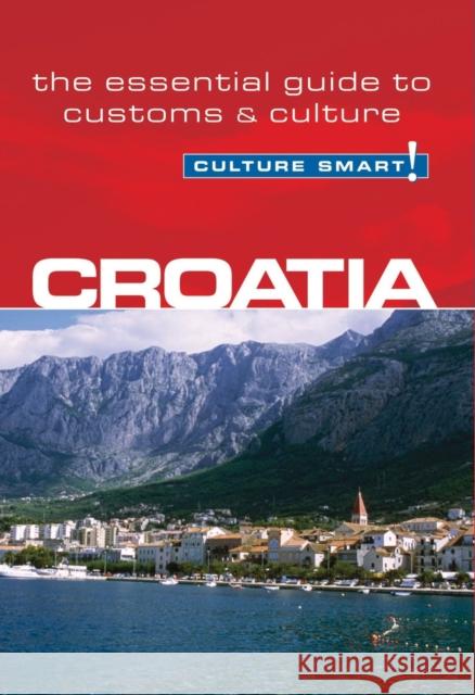 Croatia - Culture Smart!: The Essential Guide to Customs & Culture Ban, Irina 9781857334593 Kuperard