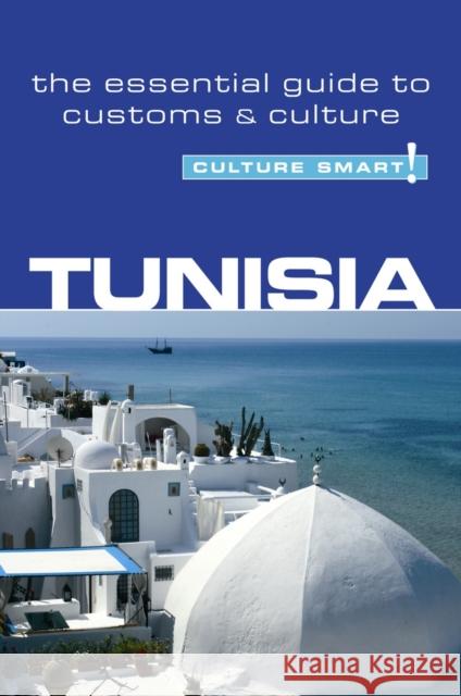 Tunisia - Culture Smart!: The Essential Guide to Customs & Culture Gerald Zarr 9781857334777 Kuperard