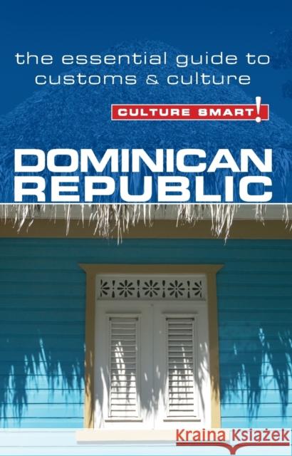 Dominican Republic - Culture Smart!: The Essential Guide to Customs & Culture Bedggood, Ginnie 9781857335279