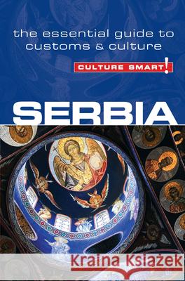 Serbia - Culture Smart!: The Essential Guide to Customs & Culture Zmukic, Lara 9781857336597 Kuperard