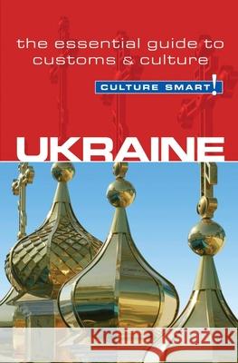 Ukraine - Culture Smart! : The Essential Guide to Customs & Culture Anna Shevchenko 9781857336634 
