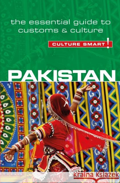 Pakistan - Culture Smart!: The Essential Guide to Customs & Culture Safia Haleem 9781857336771