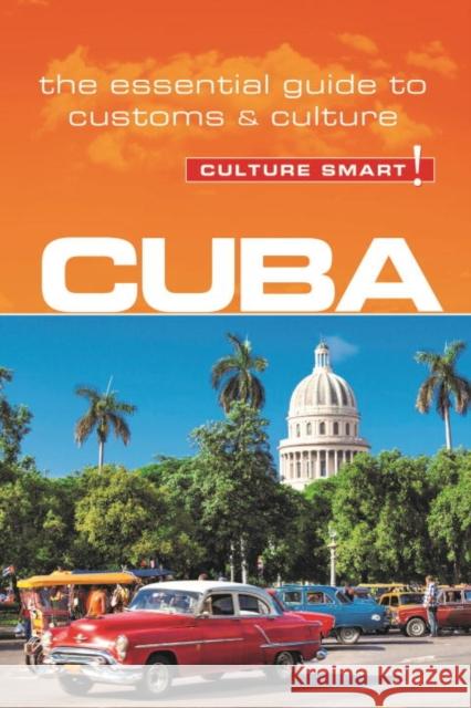 Cuba - Culture Smart!: The Essential Guide to Customs & Culture Maddicks, Russell 9781857338485 Kuperard