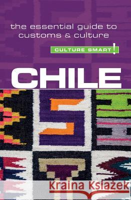 Chile - Culture Smart!: The Essential Guide to Customs & Culture Caterine Perrone 9781857338737 Kuperard