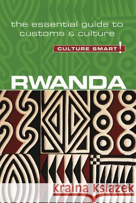 Rwanda - Culture Smart!: The Essential Guide to Customs & Culture Brian Crawford 9781857338799 Kuperard