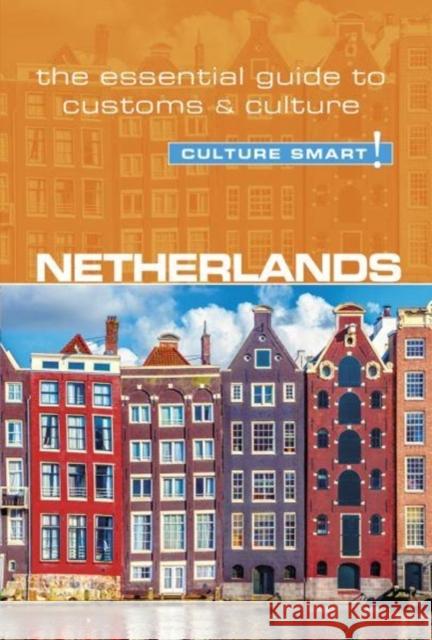 Netherlands - Culture Smart!: The Essential Guide to Customs & Culture Sheryl Buckland 9781857338812 Kuperard