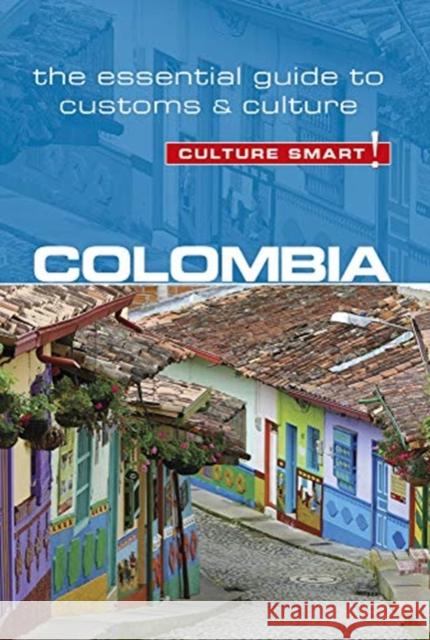 Colombia - Culture Smart!: The Essential Guide to Customs & Culture Kate Cathey 9781857338867