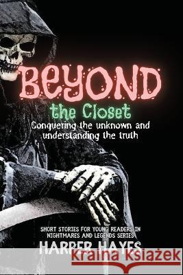 Beyond the Closet: Conquering the unknown and understanding the truth Harper Hayes   9781857341683 PN Books