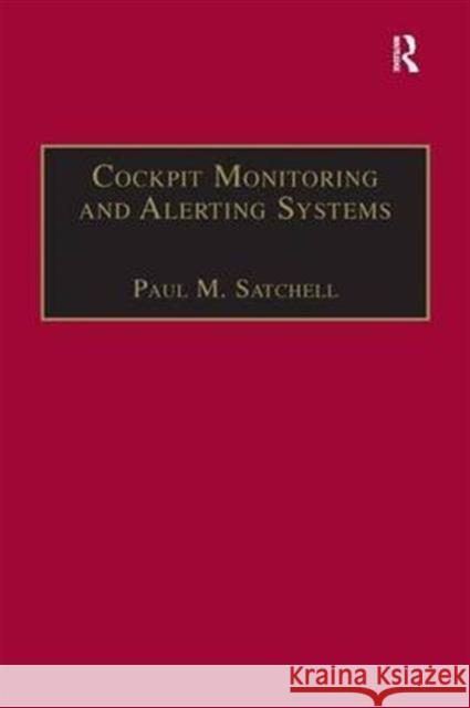 Cockpit Monitoring and Alerting Systems P.M. Satchell   9781857421095 Avebury Technical