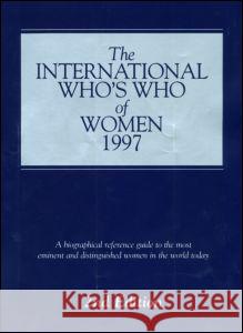 INTL WHOS WHO OF WOMEN 1997    9781857430271 Taylor & Francis