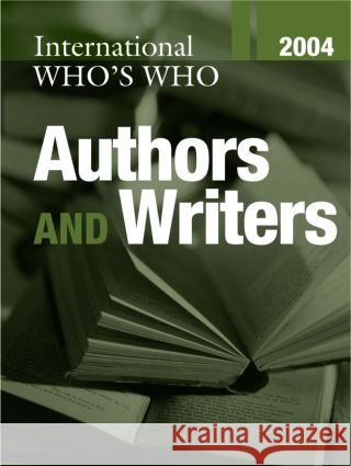 International Who's Who of Authors and Writers 2004 Europa Publications 9781857431797