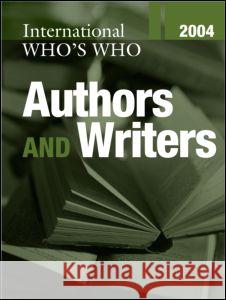 International Who's Who of Authors and Writers 2004 Europa Publications 9781857431797