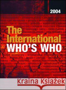The International Who's Who 2004: Print and Online Versions Europa Publications 9781857432176
