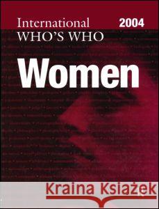 The International Who's Who of Women 2004 Europa Publications 9781857432251 Europa Publications (PA)