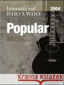 International Who's Who in Popular Music 2004 Europa Publications 9781857432503 Europa Yearbook