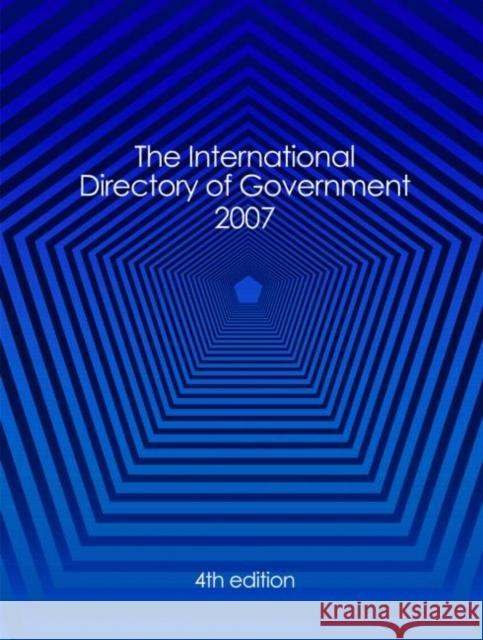 International Directory of Government 2007 Routledge 9781857432763