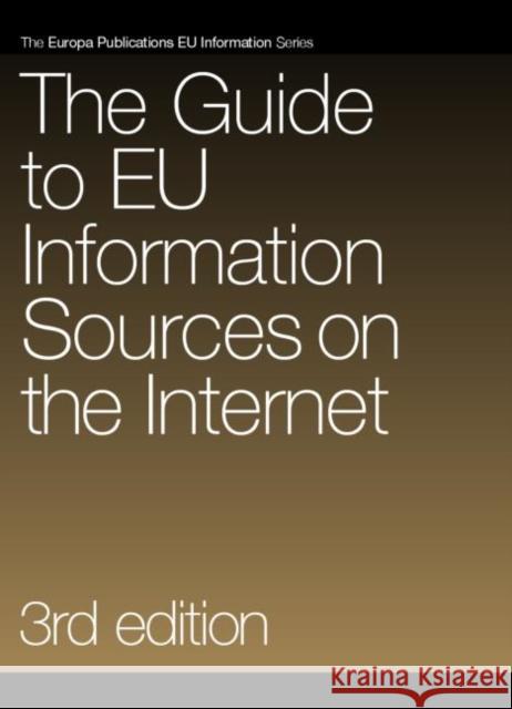 The Guide to Eu Information Sources on the Internet Europa Publications 9781857432824 Routledge