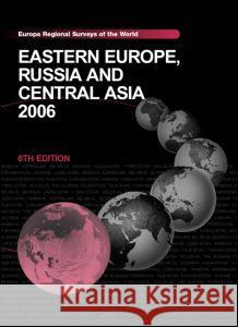 Eastern Europe, Russia and Central Asia 2006 Gladman, Imogen 9781857433166 Taylor & Francis Group