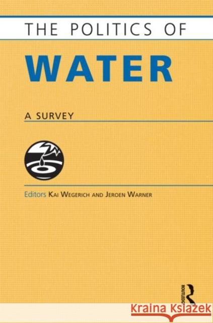 The Politics of Water: A Survey Wegerich, Kai 9781857433395 Other