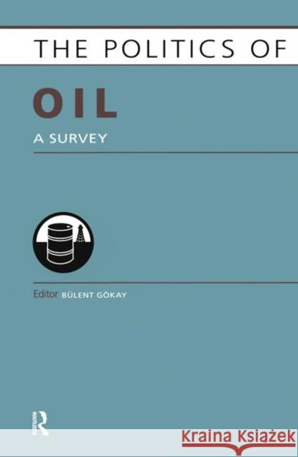 Politics of Oil: A Survey Gokay, Bulent 9781857433401